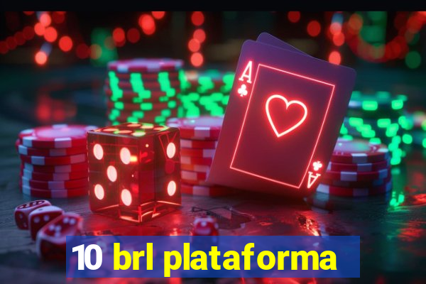 10 brl plataforma